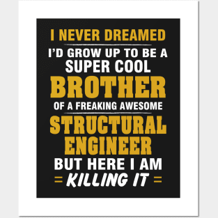 Structural Engineer Brother  – Cool Brother Of Freaking Awesome Structural Engineer Posters and Art